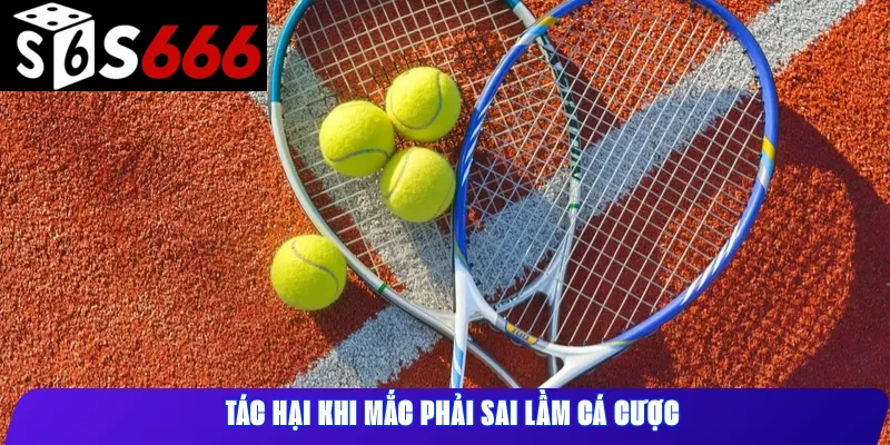 Tác hại khi mắc phải sai lầm cá cược