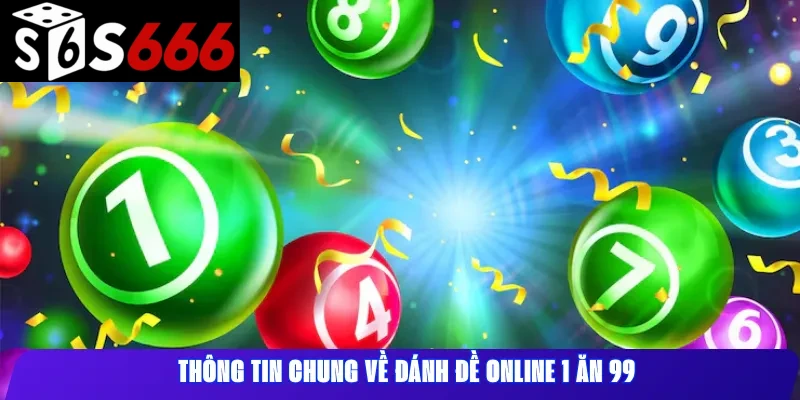 Thông tin chung về đánh đề online 1 ăn 99