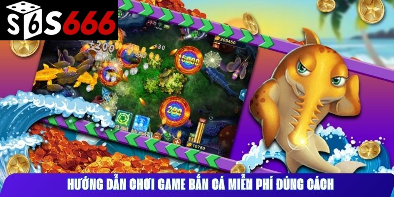 Hướng dẫn chơi game bắn cá miễn phí đúng cách