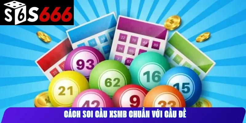 Cách soi cầu XSMB chuẩn với cầu đề