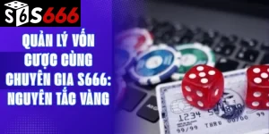 Quản lý vốn cược cùng chuyên gia S666