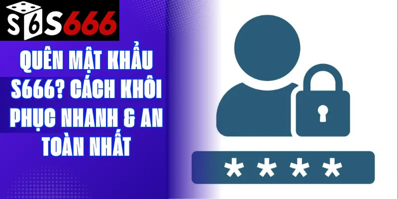 Quên mật khẩu S666