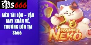 Mèo Tài Lộc – Vận May Xuân Về, Thưởng Lớn Tại S666